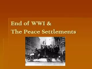 End of WWI &amp; The Peace Settlements
