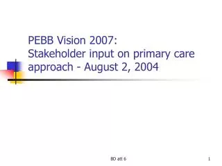 PEBB Vision 2007: Stakeholder input on primary care approach - August 2, 2004