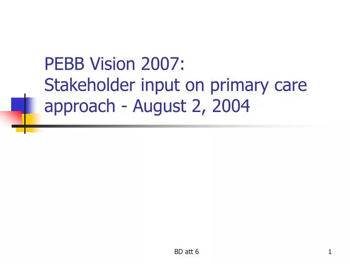 pebb vision 2007 stakeholder input on primary care approach august 2 2004