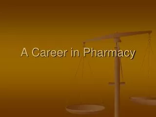 A Career in Pharmacy