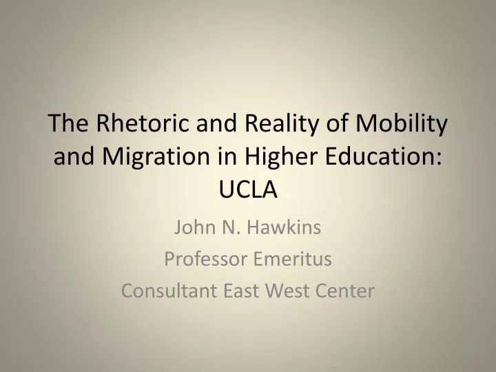 the rhetoric and reality of mobility and migration in higher education ucla