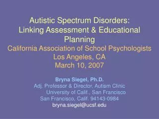 Bryna Siegel, Ph.D. Adj. Professor &amp; Director, Autism Clinic