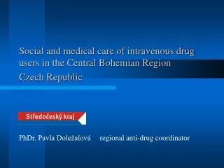 Social and medical care of intravenous drug users in the Central Bohemian Region Czech Republic