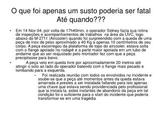 o que foi apenas um susto poderia ser fatal at quando