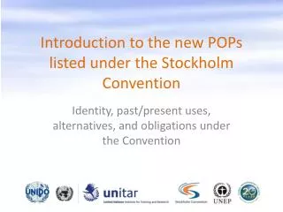 Introduction to the new POPs listed under the Stockholm Convention