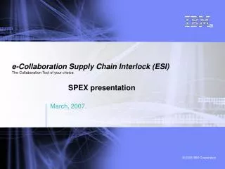 e-Collaboration Supply Chain Interlock (ESI) The Collaboration Tool of your choice.