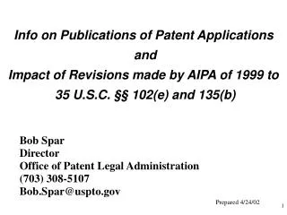 Bob Spar Director Office of Patent Legal Administration (703) 308-5107 Bob.Spar@uspto