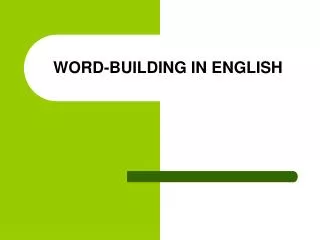 WORD-BUILDING IN ENGLISH