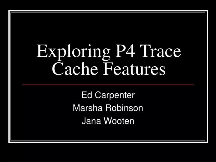exploring p4 trace cache features