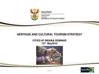 HERITAGE AND CULTURAL TOURISM STRATEGY CITIES AT INDABA SEMINAR 13 th May2012