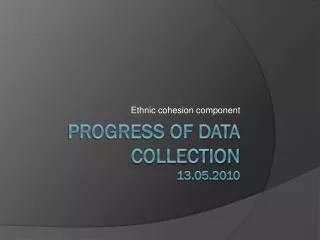 Progress of data collection 13.05.2010