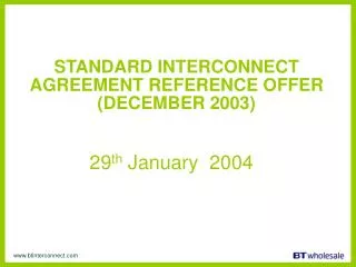 STANDARD INTERCONNECT AGREEMENT REFERENCE OFFER (DECEMBER 2003) 29 th January 2004