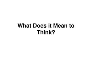 What Does it Mean to Think?