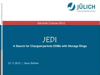 JEDI A S earch for C harged-particle EDMs with S torage R ings
