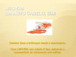 liso sim um novo cabelo sim