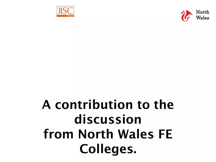 a contribution to the discussion from north wales fe colleges