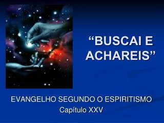 buscai e achareis