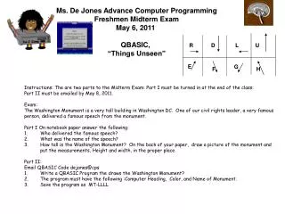 Ms. De Jones Advance Computer Programming Freshmen Midterm Exam May 6, 2011 QBASIC,