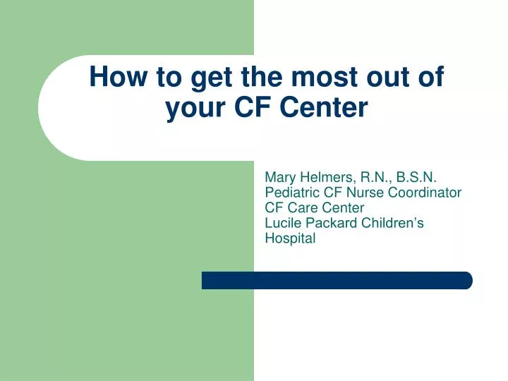 how to get the most out of your cf center