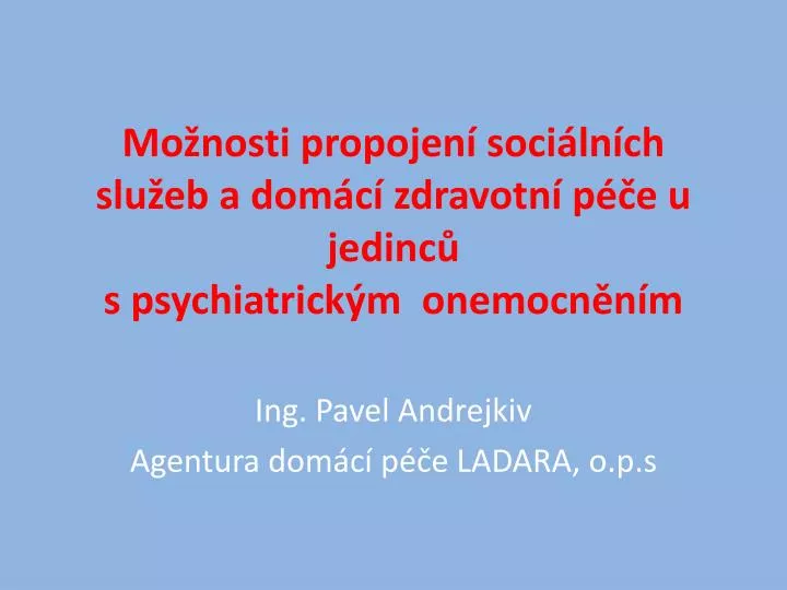 mo nosti propojen soci ln ch slu eb a dom c zdravotn p e u jedinc s psychiatrick m onemocn n m