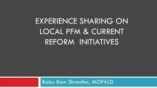 experience sharing on LOCAL PFM &amp; CURRENT REFORM INITIATIVES