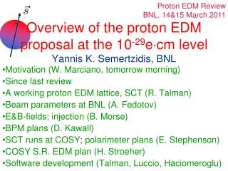 Overview of the proton EDM proposal at the 10 -29 e ?cm level Yannis K. Semertzidis, BNL