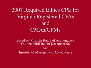 2007 Required Ethics CPE for Virginia Registered CPAs and CMAs/CFMs