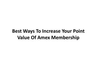 Best Ways to increase Point value of Amex Membership Rewards