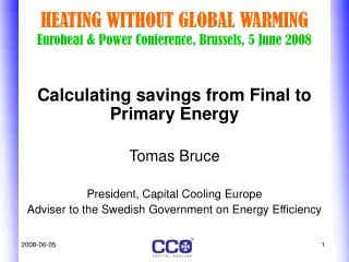 HEATING WITHOUT GLOBAL WARMING Euroheat &amp; Power Conference, Brussels, 5 June 2008