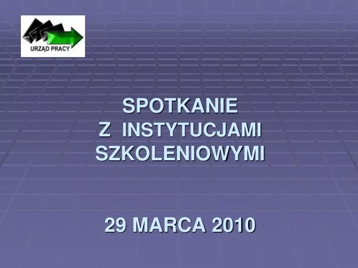 spotkanie z instytucjami szkoleniowymi 29 marca 2010
