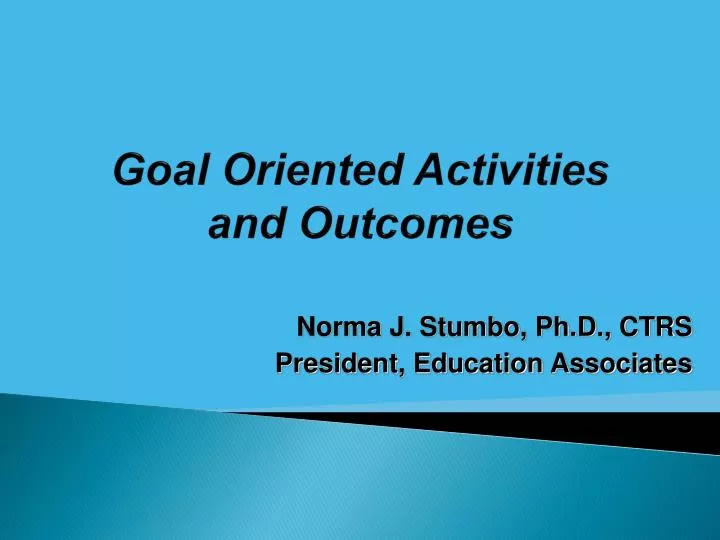 goal oriented activities and outcomes