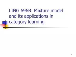 LING 696B: Mixture model and its applications in category learning