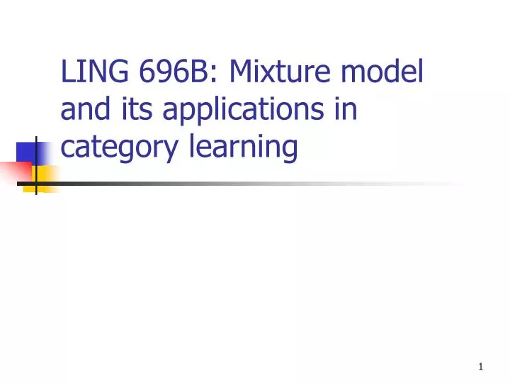 ling 696b mixture model and its applications in category learning