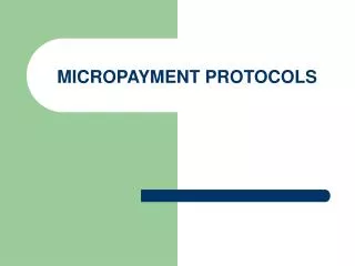 MICROPAYMENT PROTOCOLS