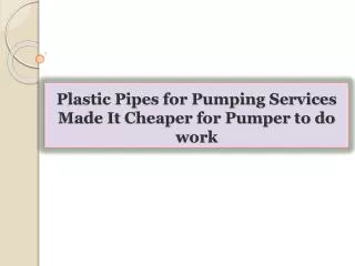 Plastic Pipes for Pumping Services Made It Cheaper for Pumpe