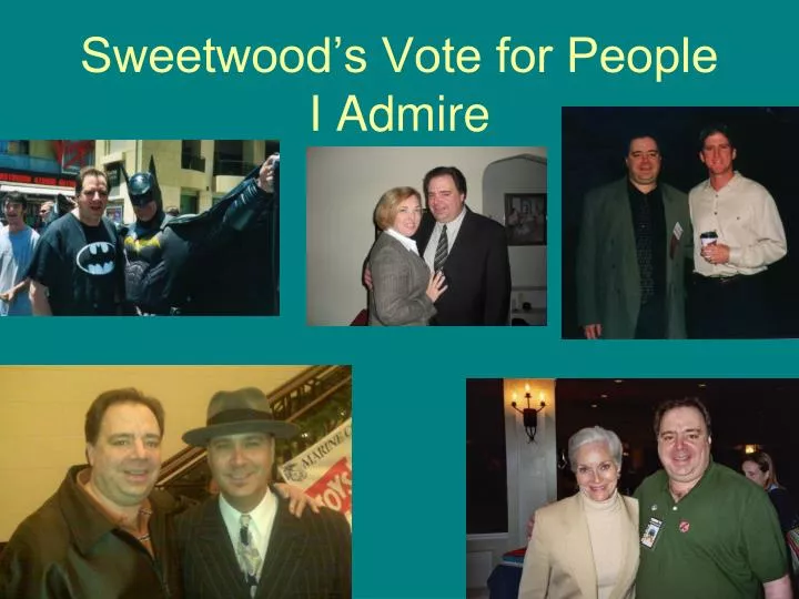 sweetwood s vote for people i admire