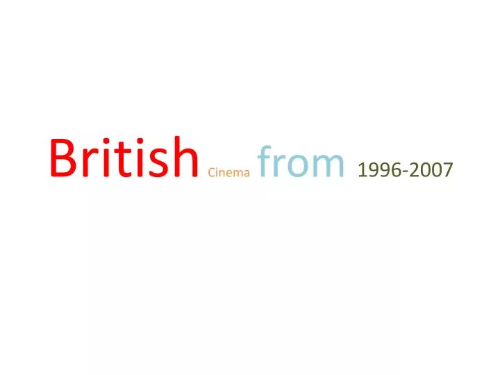 british cinema from 1996 2007
