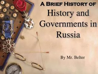 A Brief History of History and Governments in Russia