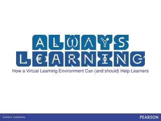 How a Virtual Learning Environment Can (and should) Help Learners