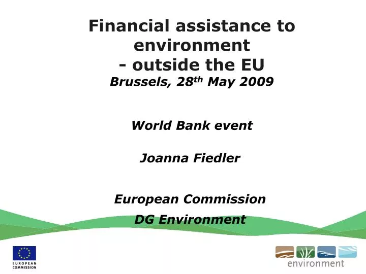 financial assistance to environment outside the eu brussels 28 th may 2009 world bank event