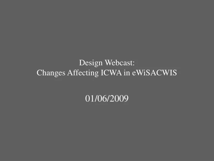 design webcast changes affecting icwa in ewisacwis