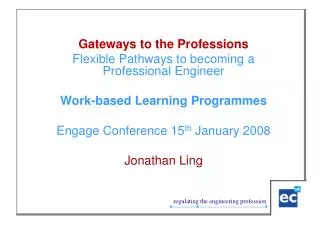 Gateways to the Professions Flexible Pathways to becoming a Professional Engineer