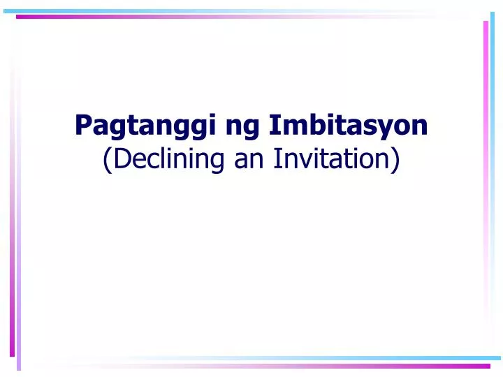pagtanggi ng imbitasyon declining an invitation