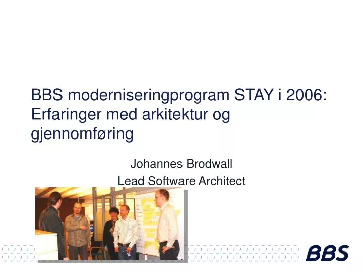 bbs moderniseringprogram stay i 2006 erfaringer med arkitektur og gjennomf ring
