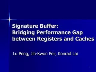 Signature Buffer: Bridging Performance Gap between Registers and Caches