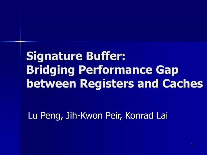 signature buffer bridging performance gap between registers and caches