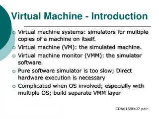 Virtual machine systems: simulators for multiple copies of a machine on itself.
