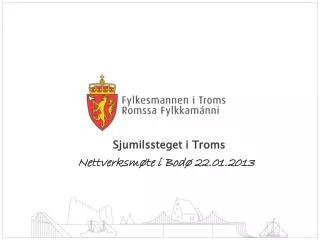 sjumilssteget i troms nettverksm te i bod 22 01 2013