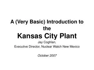 A (Very Basic) Introduction to the Kansas City Plant