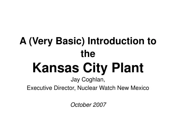 a very basic introduction to the kansas city plant